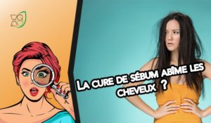 Miniature La Cure de sébum abime les cheveux ?